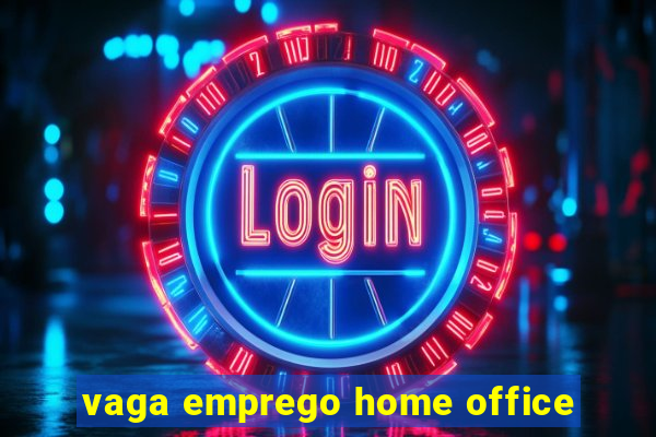 vaga emprego home office